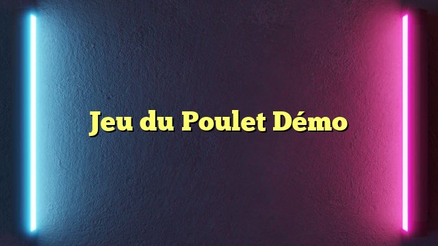 Trouvez la Meilleure Stratégie pour Gagner Au Jeu de Poulet Casino en France à France